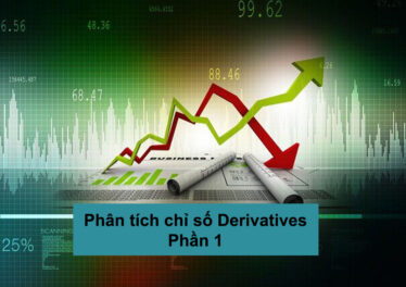 1. Phân tích chỉ báo Derivatives (Phần 1)