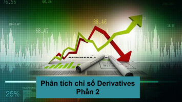 1. Phân tích chỉ báo Derivatives (phần 2)