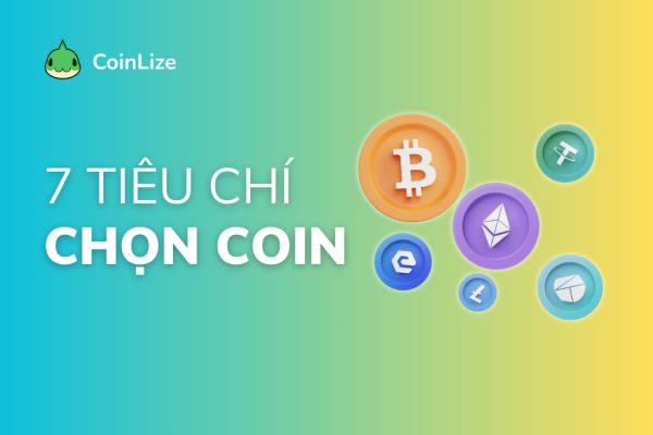 7 Tiêu chí “Bất biến” để chọn coin ngon